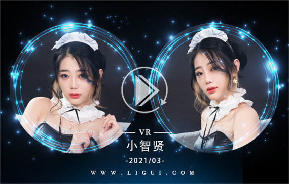 [Ligui丽柜] 2021.03.06 VR视频《吟丝惩戒》小智贤