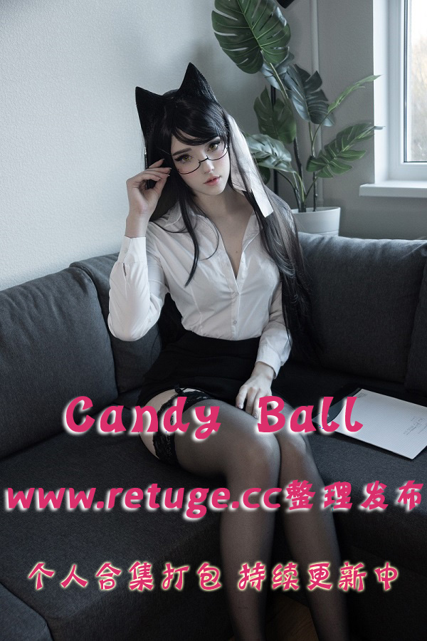 俄罗斯网红coser@Candy Ball 合集打包下载（年费,终身VIP专享）